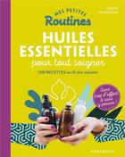 Couverture du livre « Mes petites routines ; huiles essentielles pour tout soigner » de Sylvie Hampikian aux éditions Marabout