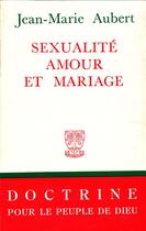 Couverture du livre « Sexualité, amour et mariage » de Jean-Marie Aubert aux éditions Beauchesne