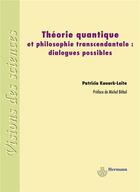 Couverture du livre « Théorie quantique et philosophie transcendantale : Dialogues possibles » de Kauark-Leite/Bitbol aux éditions Hermann
