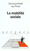Couverture du livre « La mobilite sociale » de Prevot/Merllie aux éditions La Decouverte