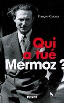 Couverture du livre « Qui a tué Mermoz ? » de Francois Gerber aux éditions Privat