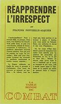 Couverture du livre « Réapprendre l'irrespect » de Francois Fonvieille-Alquier aux éditions Table Ronde