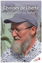 Couverture du livre « Chaînes de liberté : prisonnier au Sahel » de Pier Luigi Maccalli aux éditions Mediaspaul
