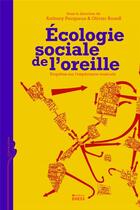 Couverture du livre « Écologie sociale de l'oreille ; enquêtes sur l'expérience musicale » de Olivier Roueff et Anthony Pecqueux aux éditions Ehess