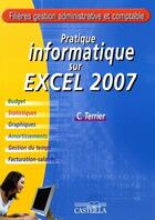 Couverture du livre « Pratique informatique sur excel 2007 » de Terrier C. aux éditions Delagrave