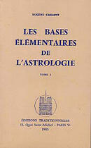 Couverture du livre « Bases Elementaires De L'Astrologie Tome I (Les) » de Eugene Caslant aux éditions Traditionnelles