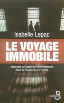 Couverture du livre « Le voyage immobile ; incursion au coeur de l'enfermement dans la France du XXIe siècle » de Isabelle Lepac aux éditions Belfond