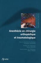 Couverture du livre « Anesthésie en chirurgie orthopédique et traumatologique » de Elisabeth Gaertner aux éditions Arnette