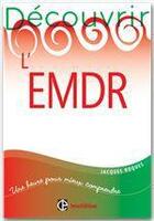 Couverture du livre « Découvrir l'EMDR » de Jacques Roques aux éditions Intereditions