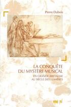 Couverture du livre « Conquête du mystère musical ; en Grande-Bretagne au siècle des Lumières » de Pierre Dubois aux éditions Pu De Lyon