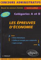 Couverture du livre « Les epreuves d'economie - categories a et b » de Vincent Tremolet aux éditions Ellipses