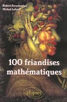 Couverture du livre « 100 friandises mathematiques » de Ferachoglou/Lafond aux éditions Ellipses