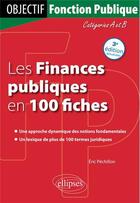 Couverture du livre « Les finances publiques en 100 fiches. 3e edition actualisee » de Eric Pechillon aux éditions Ellipses