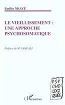 Couverture du livre « LE VIEILLISSEMENT : une approche psychosomatique » de Emilea Nkaye aux éditions L'harmattan