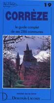 Couverture du livre « Corrèze ; le guide complet de ses 286 communes » de Michel De La Torre aux éditions Deslogis Lacoste