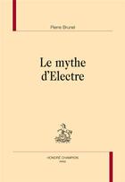 Couverture du livre « Le mythe d'Electre » de Pierre Brunel aux éditions Honore Champion