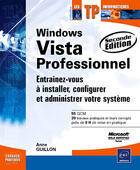 Couverture du livre « Windows vista professionnel ; entraînez-vous à installer, configurer et administrer votre système » de Anne Guillon aux éditions Eni