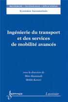 Couverture du livre « Ingénierie du transport et des services de mobilité avancés » de Ksouri/Hammadi aux éditions Hermes Science Publications