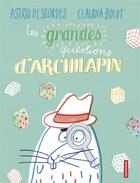 Couverture du livre « Les grandes question d'Archilapin » de Astrid Desbordes et Claudia Boldt aux éditions Autrement