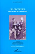 Couverture du livre « Les becquerel ou le devoir de transmettre » de Sylvie De Raspide aux éditions L'harmattan