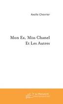 Couverture du livre « Mon ex, miss chanel et les autres » de Axelle Chevrier aux éditions Editions Le Manuscrit