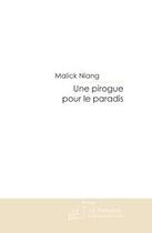 Couverture du livre « Une pirogue pour le paradis » de Niang Malick aux éditions Editions Le Manuscrit