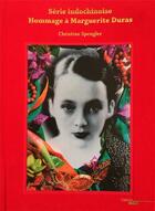 Couverture du livre « Série indochinoise ; hommage à Marguerite Duras » de Christine Spengler aux éditions Cherche Midi