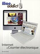 Couverture du livre « Mac addict internet et le courrier electronique » de Bernard Jolivalt aux éditions First Interactive