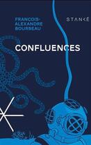 Couverture du livre « Confluences » de Francois-Alexandre Bourbeau aux éditions Stanke Alain