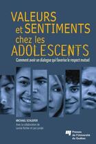 Couverture du livre « Valeurs et sentiments chez les adolescents ; comment avoir un dialogue qui favorise le respect mutuel » de Michael Schleifer et Leonie Richler et Lee Londei aux éditions Presses De L'universite Du Quebec