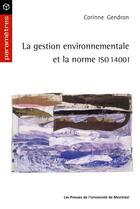 Couverture du livre « La gestion environnementale et la norme iso 14001 » de Corinne Gendron aux éditions Les Presses De L'universite De Montreal