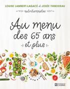 Couverture du livre « Au menu des 65 ans et plus » de Louis Lambert-Lagace aux éditions Editions De L'homme