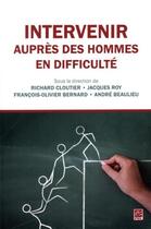 Couverture du livre « Intervenir auprès des hommes en difficulté » de Richard Cloutier et Collectif aux éditions Presses De L'universite De Laval