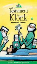 Couverture du livre « Le testament de Klonk t.11 » de Francois Gravel aux éditions Les Ditions Qubec Amrique