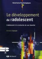 Couverture du livre « Le développement de l'adolescent ; l'adolescent à la recherche de son identité » de Christine Cannard aux éditions De Boeck Superieur