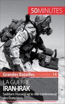 Couverture du livre « La guerre Iran-Irak ; Saddam Hussein et le rôle controversé des États-Unis » de Corentin De Favereau aux éditions 50 Minutes