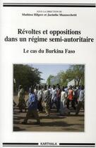 Couverture du livre « Révoltes et oppositions dans un régime semi-autoritaire ; le cas du Burkina Faso » de Mathieu Hilgers et Jacinthe Mazzochetti aux éditions Karthala