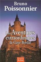 Couverture du livre « Les aventures extraordinaires de Gaye-Bordas » de Bruno Poissonnier aux éditions De Boree