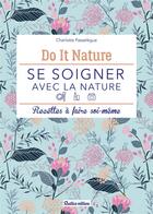 Couverture du livre « Se soigner avec la nature : recettes à faire soi-même » de Charlotte Passelegue aux éditions Rustica