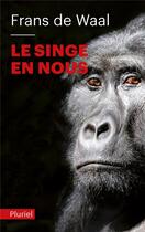 Couverture du livre « Le singe en nous » de Frans De Waal aux éditions Pluriel