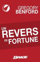 Couverture du livre « Un revers de fortune » de Gregory Benford aux éditions Bragelonne