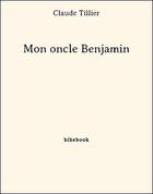 Couverture du livre « Mon oncle Benjamin » de Claude Tillier aux éditions Bibebook