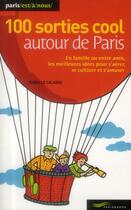 Couverture du livre « 100 sorties cool autour de Paris » de Isabelle Calabre aux éditions Parigramme