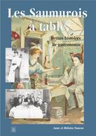 Couverture du livre « Les Saumurois à table ; petites histoires de gastronomie » de Anne Faucou et Heloise Faucou aux éditions Editions Sutton