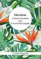 Couverture du livre « L'Homme et la nature » de Elisee Reclus aux éditions La Part Commune