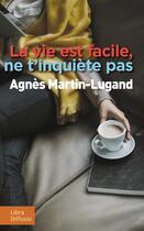Couverture du livre « La vie est facile, ne t'inquiète pas » de Agnes Martin-Lugand aux éditions Libra Diffusio
