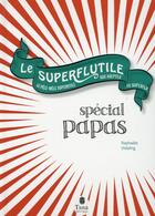 Couverture du livre « Le superflutile ; spécial papas » de Raphaele Vidaling aux éditions Tana