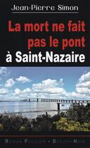 Couverture du livre « Le mort ne fait pas le pont à Saint-Nazaire » de Jean-Pierre Simon aux éditions Astoure