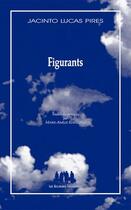 Couverture du livre « Figurants » de Jacinto Lucas Pires aux éditions Solitaires Intempestifs