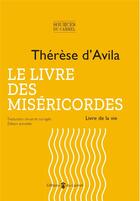 Couverture du livre « Le livre des miséricordes : autobiographie » de Therese D'Avila aux éditions Carmel